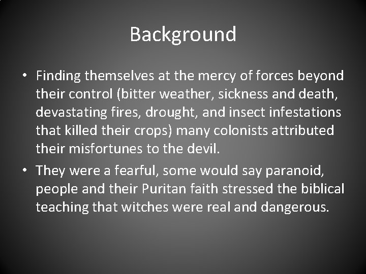 Background • Finding themselves at the mercy of forces beyond their control (bitter weather,