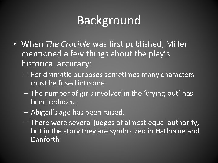 Background • When The Crucible was first published, Miller mentioned a few things about