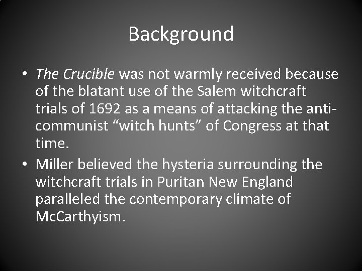 Background • The Crucible was not warmly received because of the blatant use of