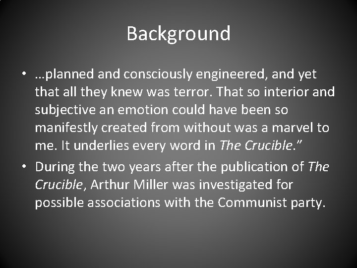 Background • …planned and consciously engineered, and yet that all they knew was terror.