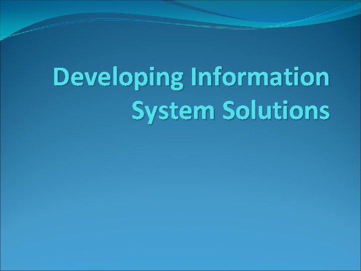 Developing Information System Solutions 