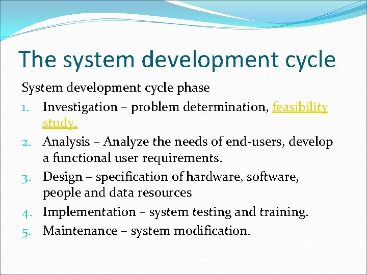 The system development cycle System development cycle phase 1. Investigation – problem determination, feasibility