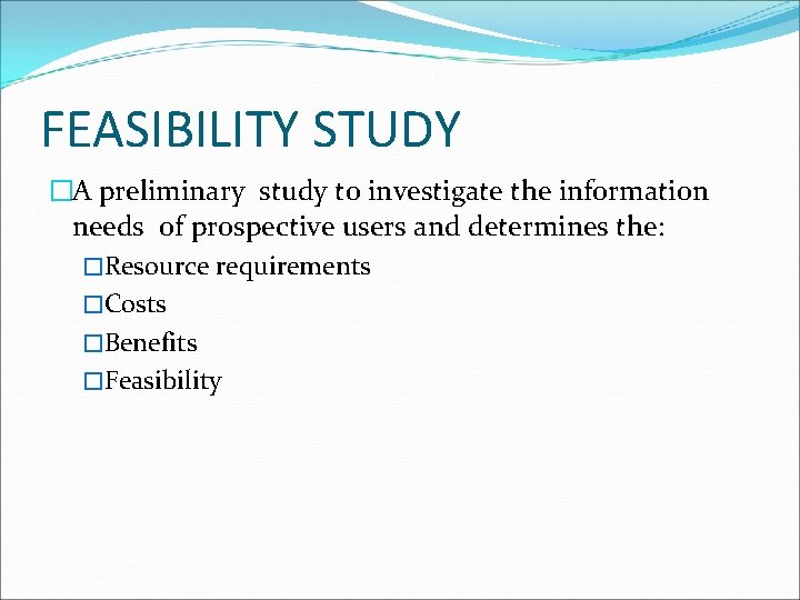 FEASIBILITY STUDY �A preliminary study to investigate the information needs of prospective users and