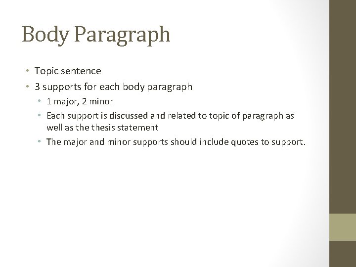 Body Paragraph • Topic sentence • 3 supports for each body paragraph • 1