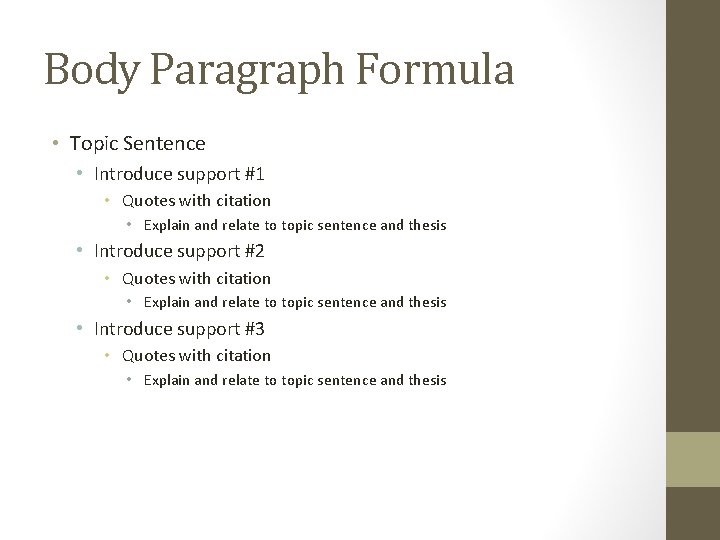 Body Paragraph Formula • Topic Sentence • Introduce support #1 • Quotes with citation