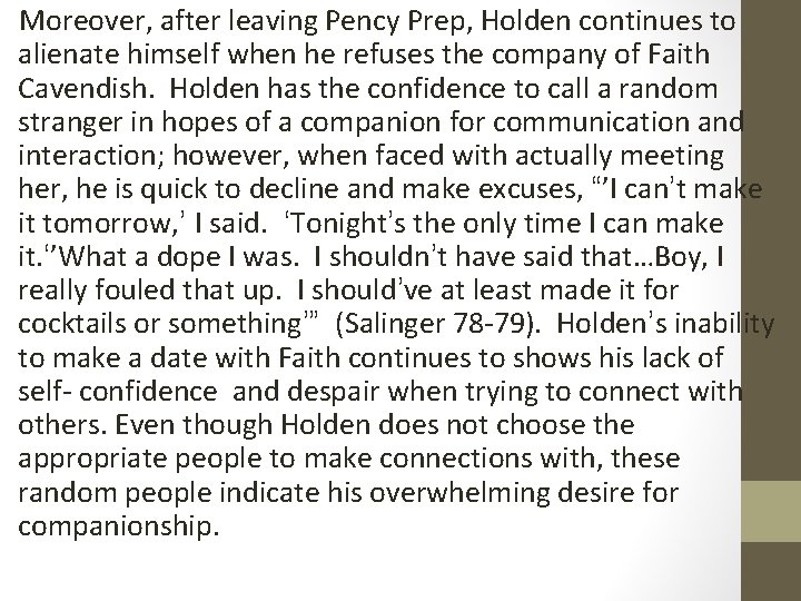 Moreover, after leaving Pency Prep, Holden continues to alienate himself when he refuses the