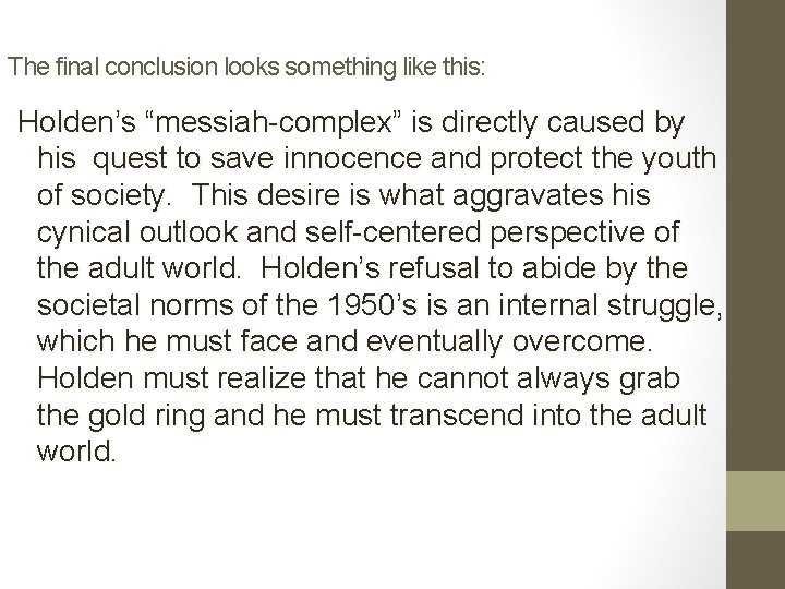 The final conclusion looks something like this: Holden’s “messiah-complex” is directly caused by his