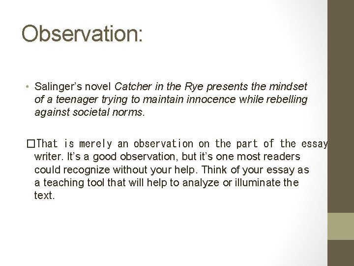 Observation: • Salinger’s novel Catcher in the Rye presents the mindset of a teenager