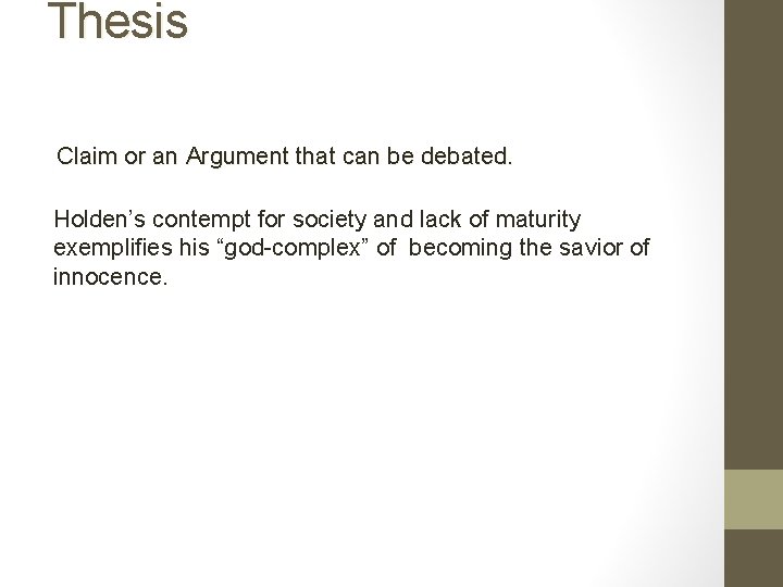 Thesis Claim or an Argument that can be debated. Holden’s contempt for society and