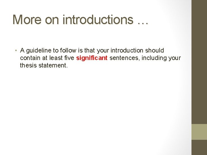 More on introductions … • A guideline to follow is that your introduction should