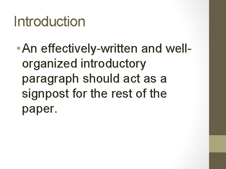 Introduction • An effectively-written and wellorganized introductory paragraph should act as a signpost for