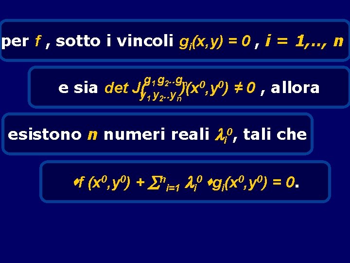 per f , sotto i vincoli gi(x, y) = 0 , i = 1,