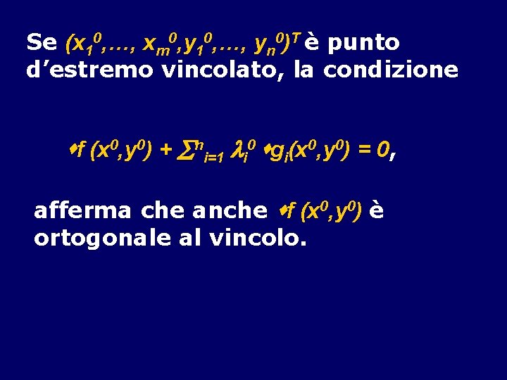 Se (x 10, …, xm 0, y 10, …, yn 0)T è punto d’estremo