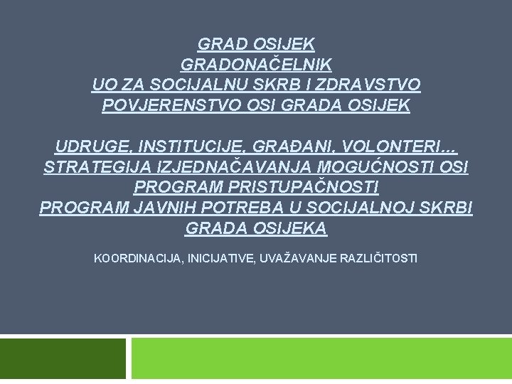 GRAD OSIJEK GRADONAČELNIK UO ZA SOCIJALNU SKRB I ZDRAVSTVO POVJERENSTVO OSI GRADA OSIJEK UDRUGE,