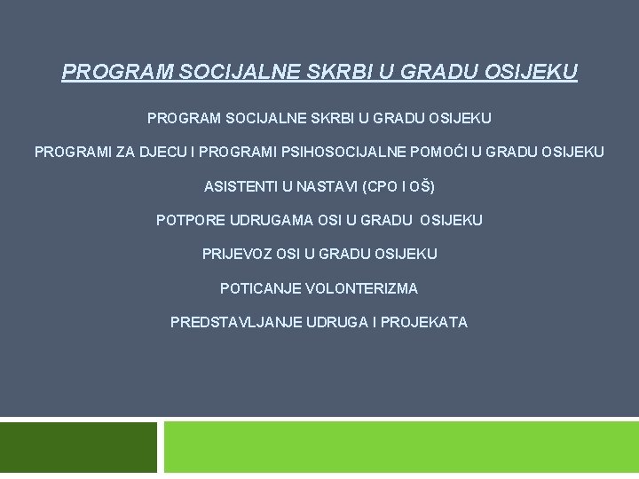 PROGRAM SOCIJALNE SKRBI U GRADU OSIJEKU PROGRAMI ZA DJECU I PROGRAMI PSIHOSOCIJALNE POMOĆI U