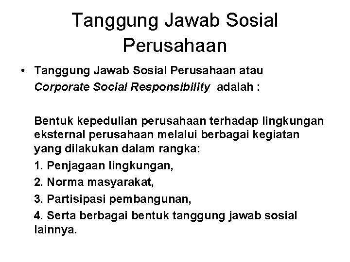 Tanggung Jawab Sosial Perusahaan • Tanggung Jawab Sosial Perusahaan atau Corporate Social Responsibility adalah