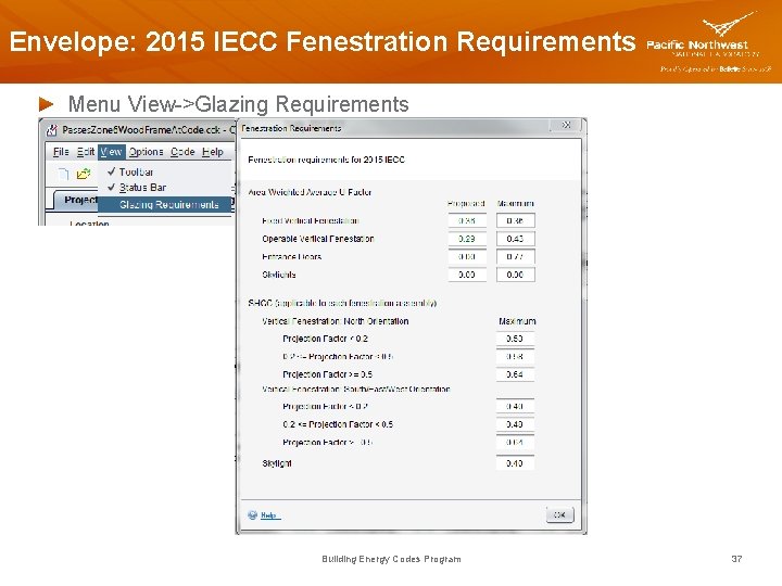 Envelope: 2015 IECC Fenestration Requirements Menu View->Glazing Requirements Building Energy Codes Program 37 