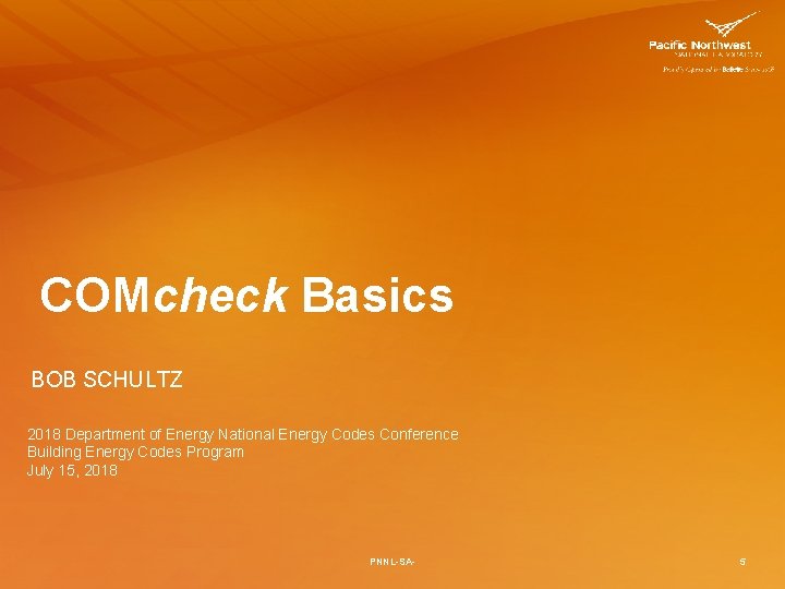 COMcheck Basics BOB SCHULTZ 2018 Department of Energy National Energy Codes Conference Building Energy