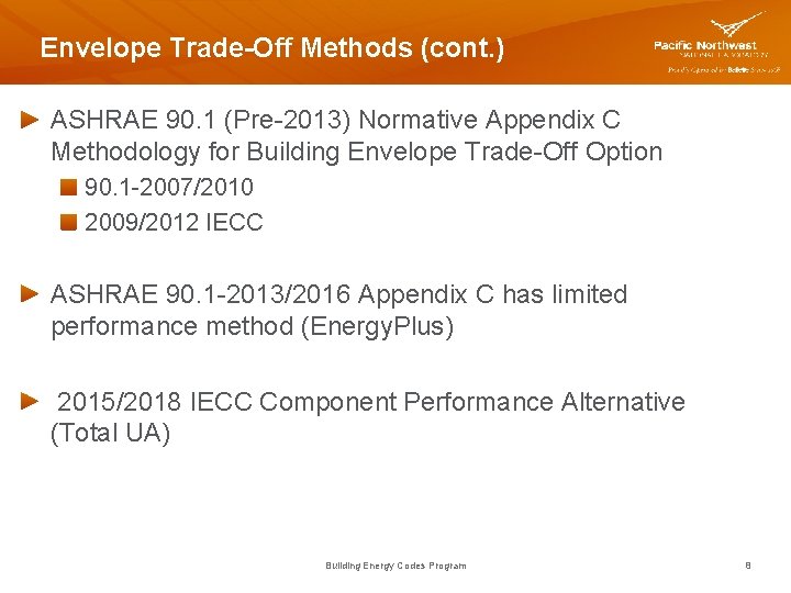 Envelope Trade-Off Methods (cont. ) ASHRAE 90. 1 (Pre-2013) Normative Appendix C Methodology for