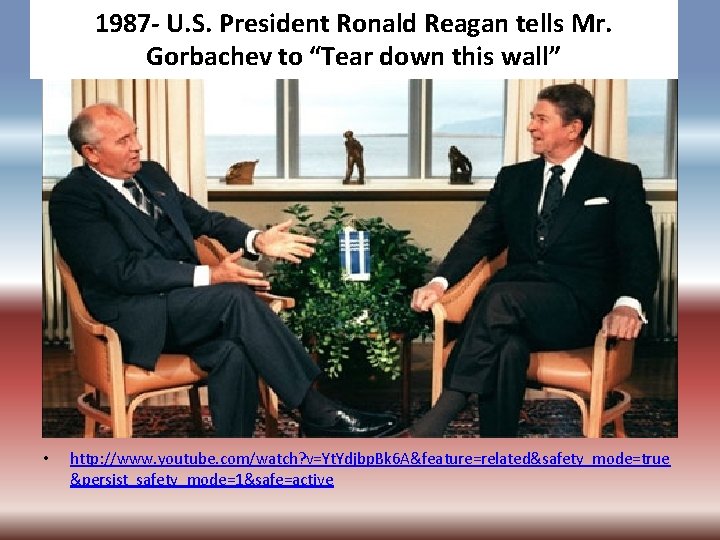 1987 - U. S. President Ronald Reagan tells Mr. Gorbachev to “Tear down this