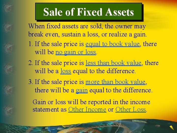 Sale of Fixed Assets When fixed assets are sold, the owner may break even,