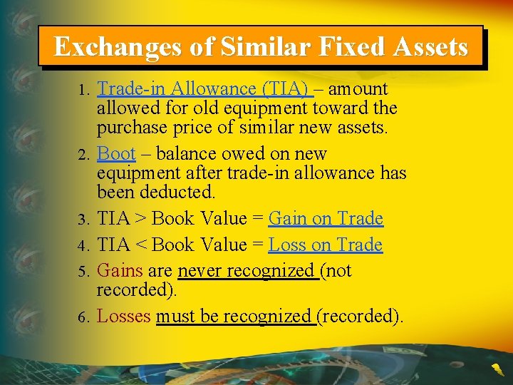 Exchanges of Similar Fixed Assets 1. 2. 3. 4. 5. 6. Trade-in Allowance (TIA)