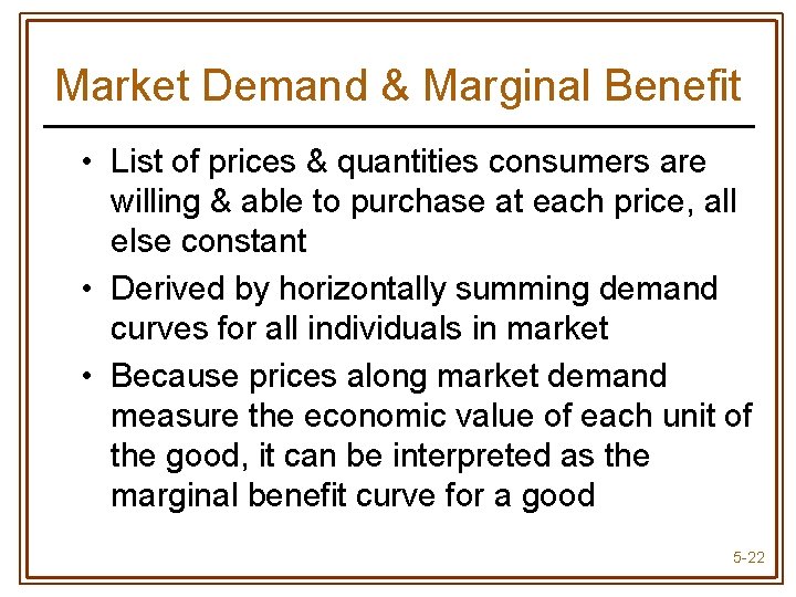 Market Demand & Marginal Benefit • List of prices & quantities consumers are willing