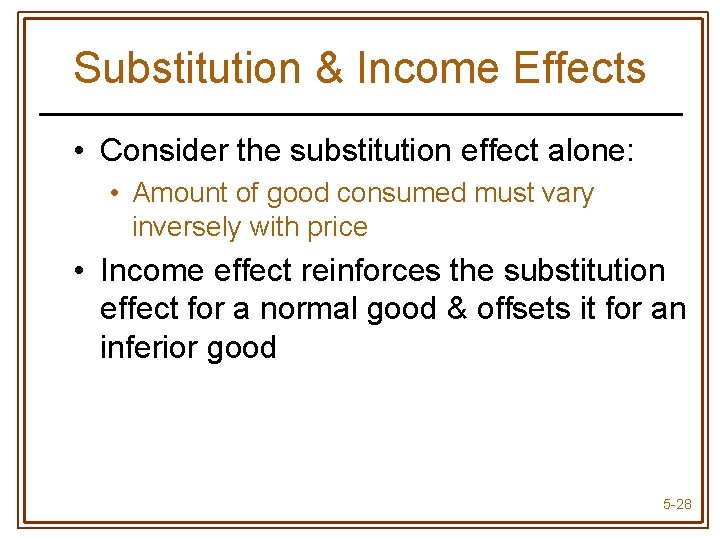 Substitution & Income Effects • Consider the substitution effect alone: • Amount of good