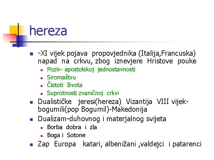 hereza n -XI vijek pojava propovjednika (Italija, Francuska) napad na crkvu, zbog iznevjere Hristove