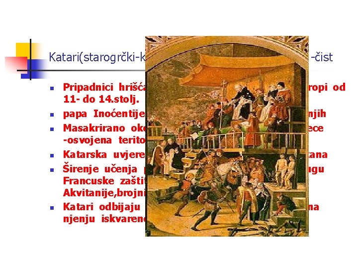 Katari(starogrčki-katapoi, povezano katarza -čist n n n Pripadnici hrišćanskog pokreta koji se širiu Europi