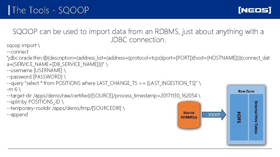 The Tools - SQOOP can be used to import data from an RDBMS, just