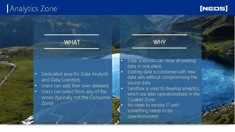 Analytics Zone WHY WHAT • • Dedicated area for Data Analysts and Data Scientists