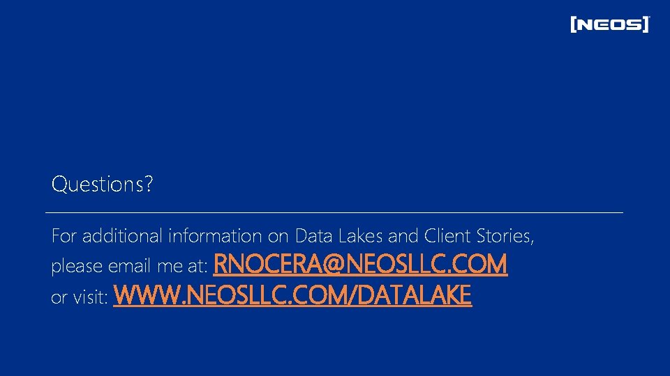 Questions? For additional information on Data Lakes and Client Stories, please email me at: