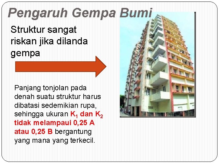 Pengaruh Gempa Bumi Struktur sangat riskan jika dilanda gempa Panjang tonjolan pada denah suatu