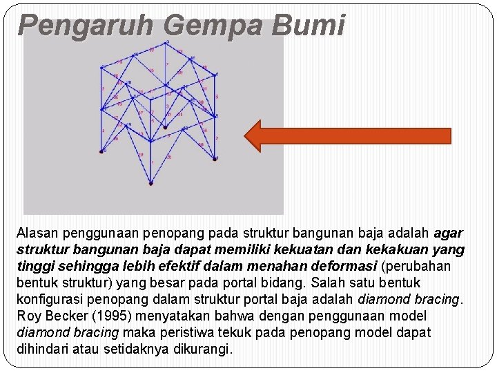 Pengaruh Gempa Bumi Alasan penggunaan penopang pada struktur bangunan baja adalah agar struktur bangunan