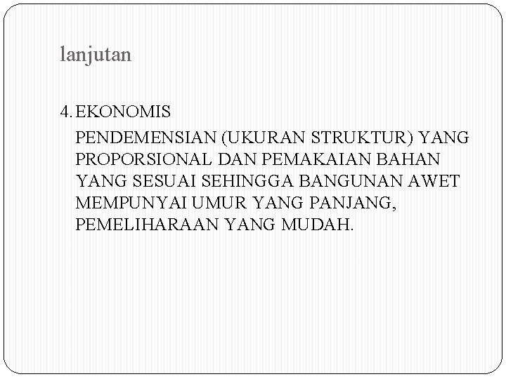 lanjutan 4. EKONOMIS PENDEMENSIAN (UKURAN STRUKTUR) YANG PROPORSIONAL DAN PEMAKAIAN BAHAN YANG SESUAI SEHINGGA