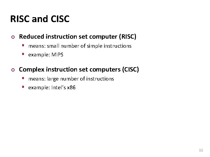 Carnegie Mellon RISC and CISC ¢ Reduced instruction set computer (RISC) § means: small