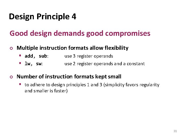 Carnegie Mellon Design Principle 4 Good design demands good compromises ¢ Multiple instruction formats