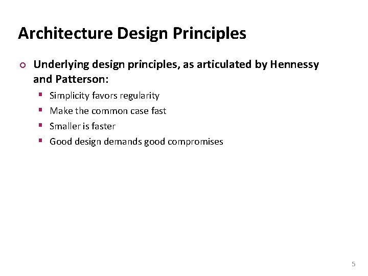 Carnegie Mellon Architecture Design Principles ¢ Underlying design principles, as articulated by Hennessy and