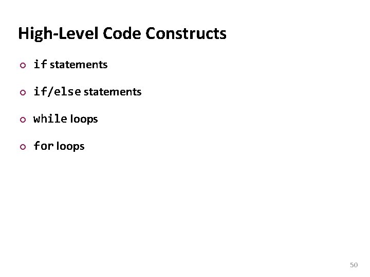Carnegie Mellon High-Level Code Constructs ¢ if statements ¢ if/else statements ¢ while loops