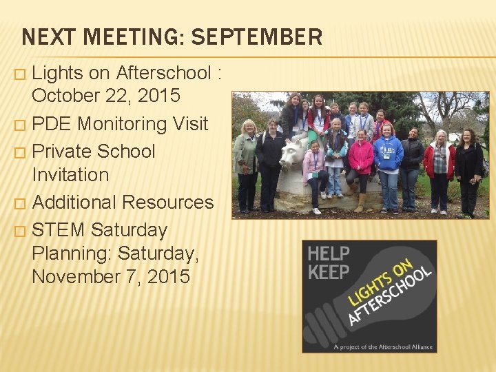 NEXT MEETING: SEPTEMBER Lights on Afterschool : October 22, 2015 � PDE Monitoring Visit