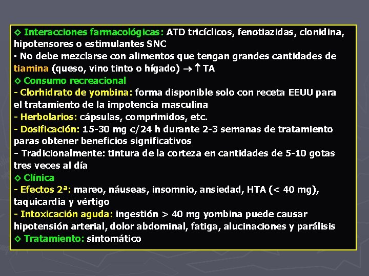 ◊ Interacciones farmacológicas: ATD tricíclicos, fenotiazidas, clonidina, hipotensores o estimulantes SNC ▪ No debe