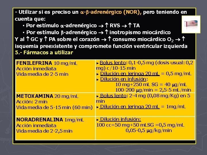 - Utilizar si es preciso un - -adrenérgico (NOR), pero teniendo en cuenta que: