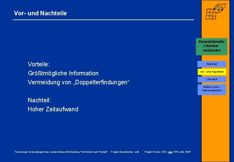 Vor- und Nachteile Konventionelle Literaturrecherche Vorteile: Größtmögliche Information Abstract Vor- und Nachteile Literatur Vermeidung