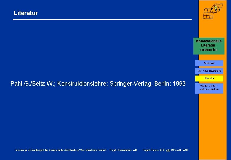 Literatur Konventionelle Literaturrecherche Conjoint-Analyse Abstract Vor- und Nachteile Literatur Pahl, G. /Beitz, W. ;