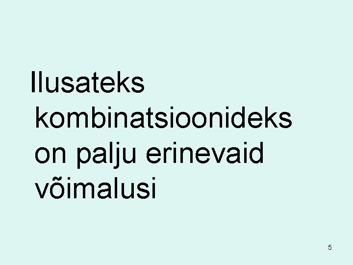 Ilusateks kombinatsioonideks on palju erinevaid võimalusi 5 