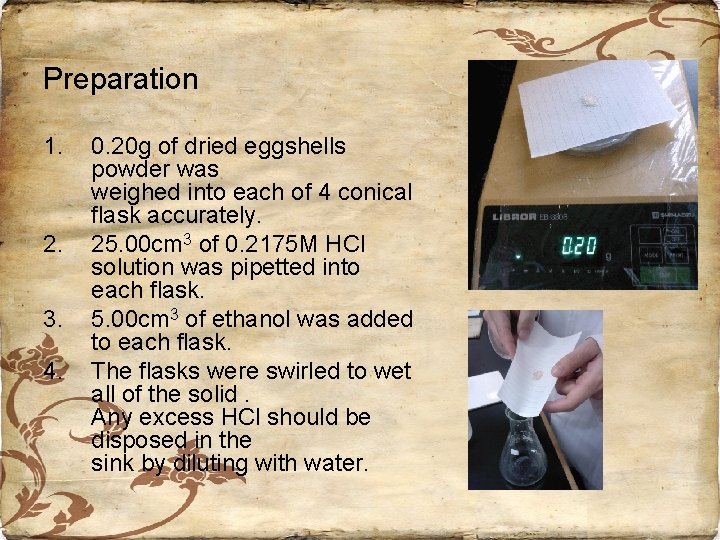 Preparation 1. 2. 3. 4. 0. 20 g of dried eggshells powder was weighed