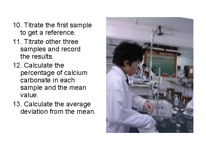 10. Titrate the first sample to get a reference. 11. Titrate other three samples