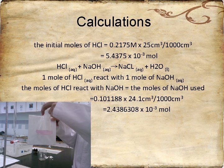 Calculations the initial moles of HCl = 0. 2175 M x 25 cm 3/1000