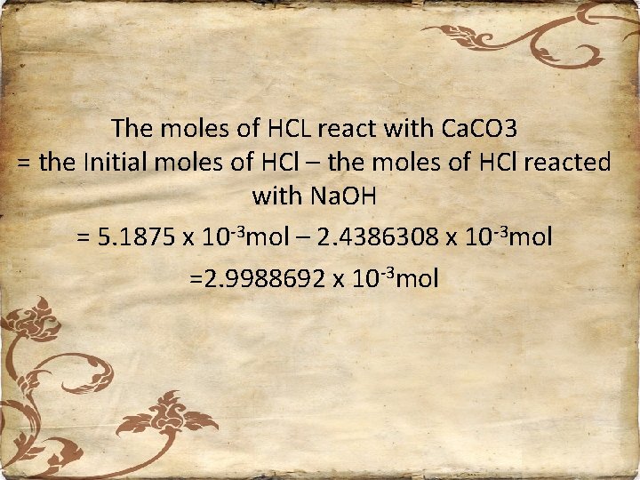 The moles of HCL react with Ca. CO 3 = the Initial moles of